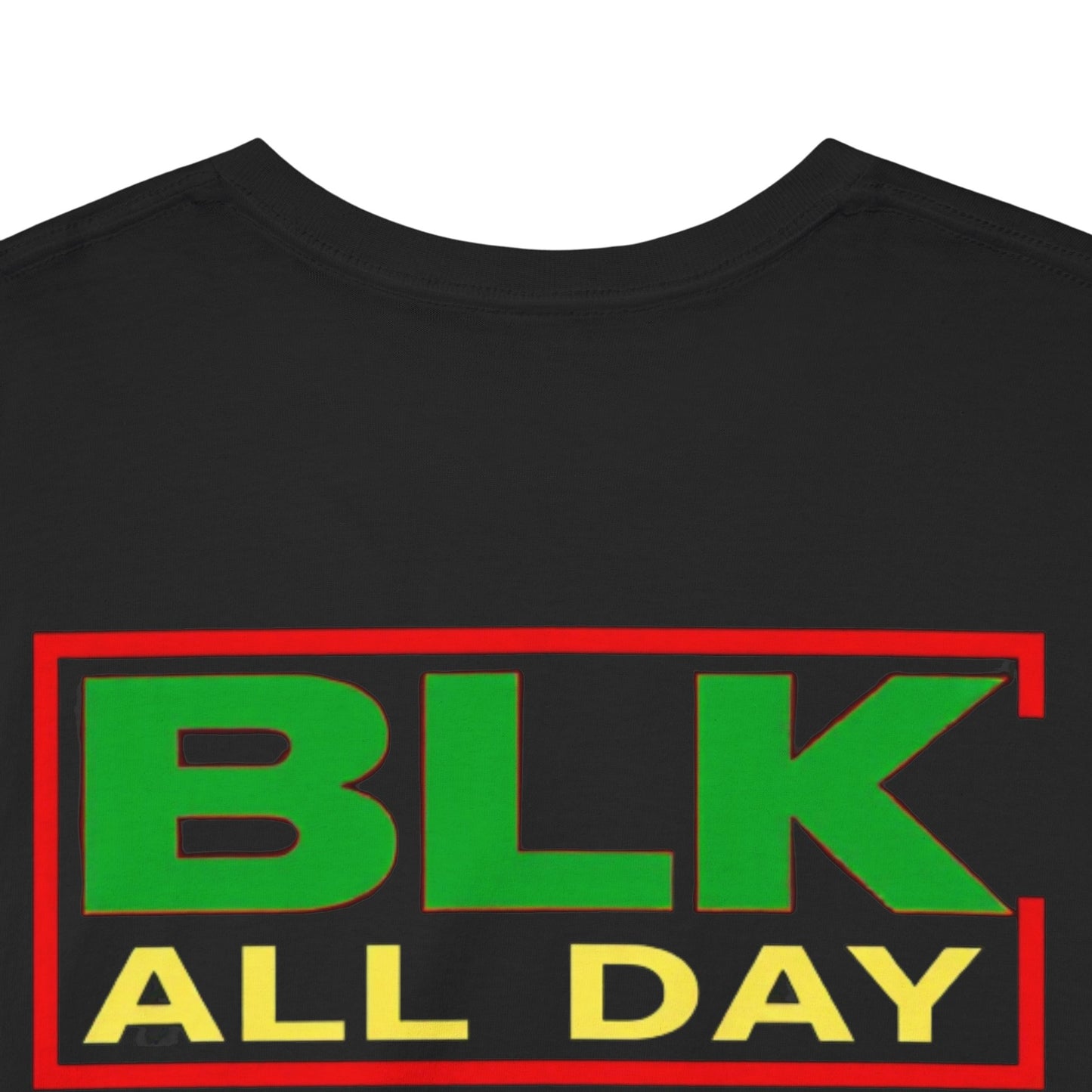 BLK All Day Tee — 24/7 • 365 Black Pride Graphic T‑Shirt