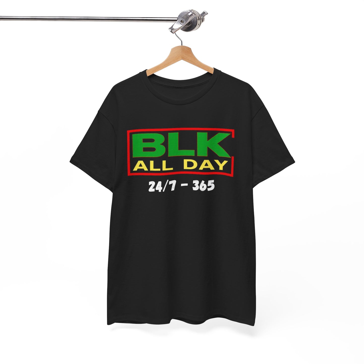 BLK All Day Tee — 24/7 • 365 Black Pride Graphic T‑Shirt