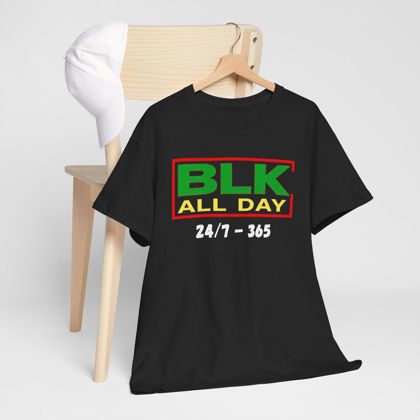 BLK All Day Tee — 24/7 • 365 Black Pride Graphic T‑Shirt